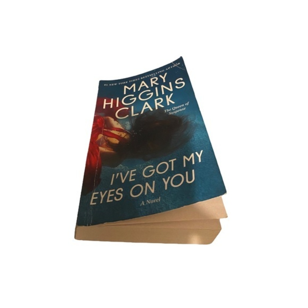 I've Got My Eyes on You by Clark, Mary Higgins. First Pocket Books March 2019.